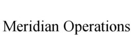 MERIDIAN OPERATIONS trademark