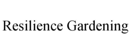 RESILIENCE GARDENING trademark