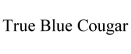 TRUE BLUE COUGAR trademark
