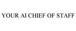 YOUR AI CHIEF OF STAFF trademark