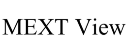 MEXT VIEW trademark