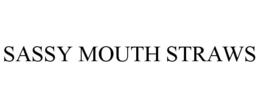 SASSY MOUTH STRAWS trademark