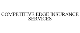 COMPETITIVE EDGE INSURANCE SERVICES trademark