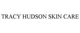TRACY HUDSON SKIN CARE trademark