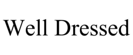 WELL DRESSED trademark