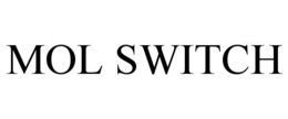 MOL SWITCH trademark
