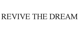 REVIVE THE DREAM trademark