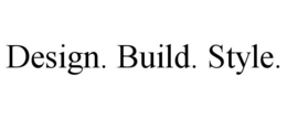 DESIGN. BUILD. STYLE. trademark