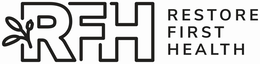 RFH RESTORE FIRST HEALTH trademark