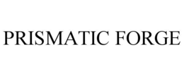 PRISMATIC FORGE trademark