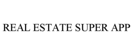 REAL ESTATE SUPER APP trademark