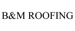 B&M ROOFING trademark