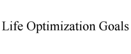LIFE OPTIMIZATION GOALS trademark