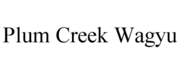PLUM CREEK WAGYU trademark