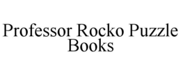 PROFESSOR ROCKO PUZZLE BOOKS trademark