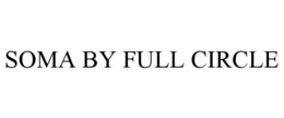 SOMA BY FULL CIRCLE trademark