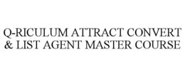 Q-RICULUM ATTRACT CONVERT & LIST AGENT MASTER COURSE trademark