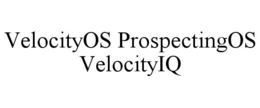 VELOCITYOS PROSPECTINGOS VELOCITYIQ trademark