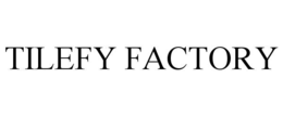 TILEFY FACTORY trademark
