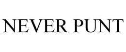 NEVER PUNT trademark