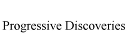 PROGRESSIVE DISCOVERIES trademark