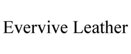EVERVIVE LEATHER trademark