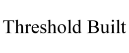 THRESHOLD BUILT trademark