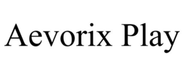 AEVORIX PLAY trademark
