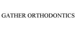 GATHER ORTHODONTICS trademark