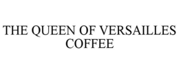 THE QUEEN OF VERSAILLES COFFEE trademark