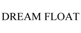 DREAM FLOAT trademark