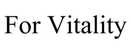 FOR VITALITY trademark