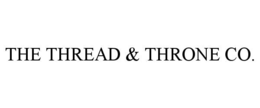 THE THREAD & THRONE CO. trademark