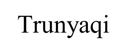 TRUNYAQI trademark