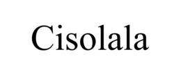 CISOLALA trademark