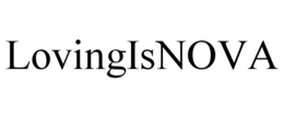 LOVINGISNOVA trademark