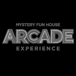 MYSTERY FUN HOUSE ARCADE EXPERIENCE trademark