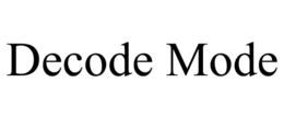 DECODE MODE trademark