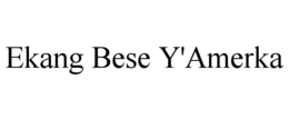EKANG BESE Y'AMERKA trademark
