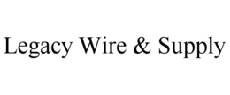 LEGACY WIRE & SUPPLY trademark