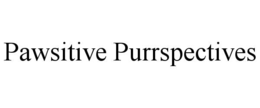 PAWSITIVE PURRSPECTIVES trademark