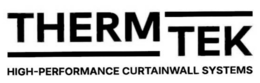 THERM TEK HIGH-PERFORMANCE CURTAINWALL SYSTEMS trademark