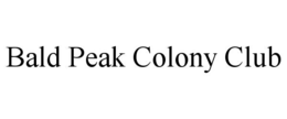 BALD PEAK COLONY CLUB trademark