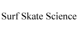 SURF SKATE SCIENCE trademark