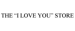 THE “I LOVE YOU” STORE trademark