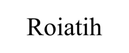 ROIATIH trademark