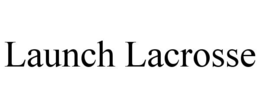 LAUNCH LACROSSE trademark