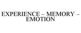 EXPERIENCE – MEMORY – EMOTION trademark