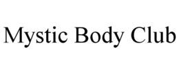 MYSTIC BODY CLUB trademark