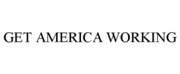 GET AMERICA WORKING trademark